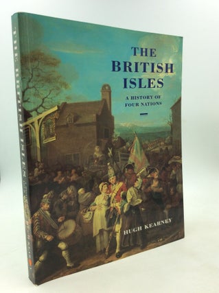 Item #203098 THE BRITISH ISLES: A History of Four Nations. Hugh Kearney