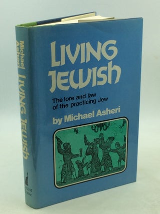 Item #203135 LIVING JEWISH: The Lore and Law of Practicing Jew. Michael Asheri