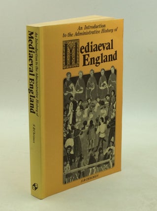 Item #203146 AN INTRODUCTION TO THE ADMINISTRATIVE HISTORY OF MEDIAEVAL ENGLAND. S. B. Chrimes