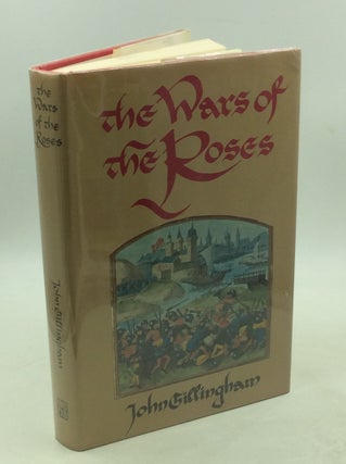 Item #203149 THE WARS OF THE ROSES: Peace and Conflict in Fifteenth-Century England. John Gillingham
