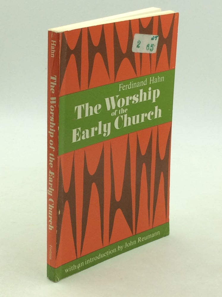 Item #203152 THE WORSHIP OF THE EARLY CHURCH. Ferndinand Hahn, intro John Reumann.