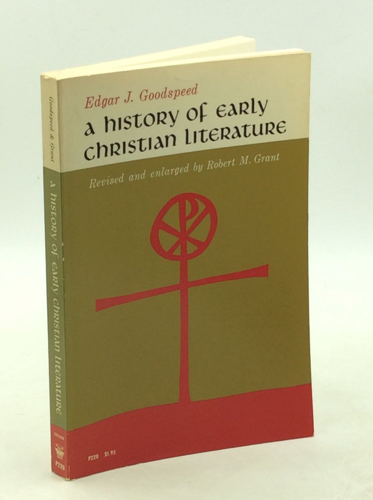 Item #203155 A HISTORY OF EARLY CHRISTIAN LITERATURE. Edgar J. Goodspeed.