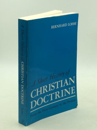 Item #203159 A SHORT HISTORY OF CHRISTIAN DOCTRINE: From the First Century to the Present....
