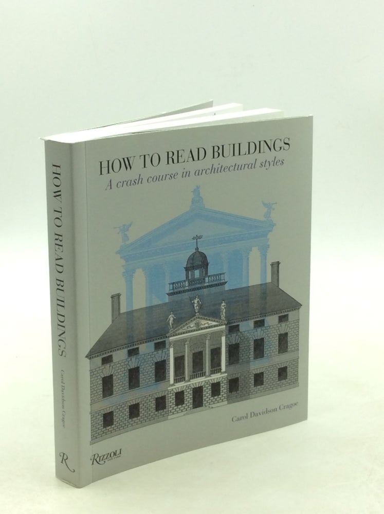 Item #203172 HOW TO READ BUILDINGS: A Crash Course in Architectural Styles. Carol Davidson Cragoe.