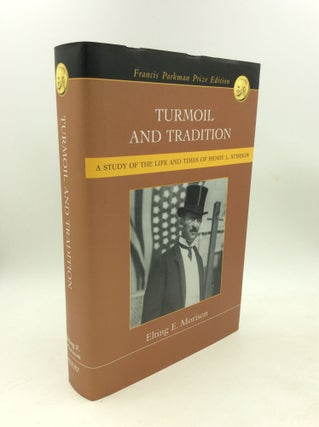 Item #203200 TURMOIL AND TRADITION: A STUDY OF THE LIFE AND TIMES OF HENRY L. STIMSON. Elting E....