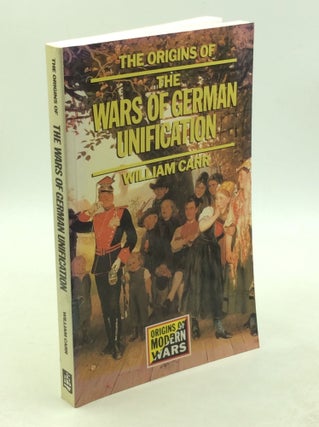 Item #203216 THE ORIGINS OF THE WARS OF GERMAN UNIFICATION. William Carr