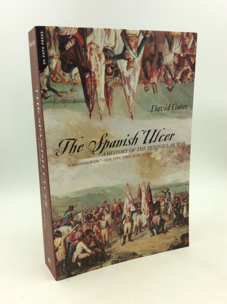 Item #203228 THE SPANISH ULCER: A History of the Peninsular War. David Gates.
