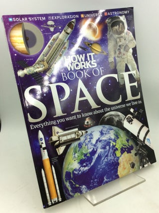 Item #203231 HOW IT WORKS BOOK OF SPACE: Everything You Want to Know About the Universe We Live...