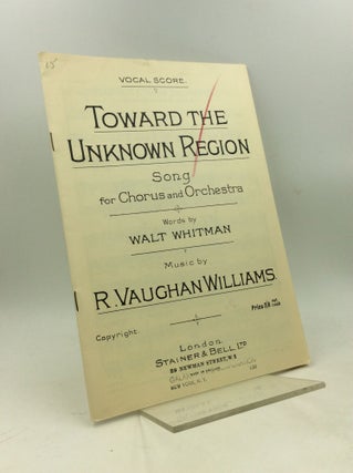 Item #203254 TOWARD THE UNKNOWN REGION Song for Chorus and Orchestra. R. Vaughan Williams, Walt...