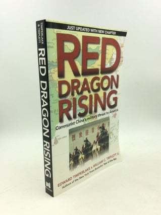 Item #203263 RED DRAGON RISING: Communist China's Threat to America. Edward Timperlake, William...
