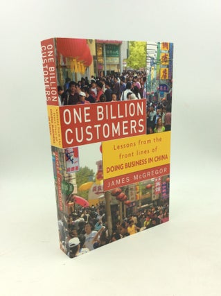 Item #203264 ONE BILLION CUSTOMERS: Lessons from the Front Lines of Doing Business in China....