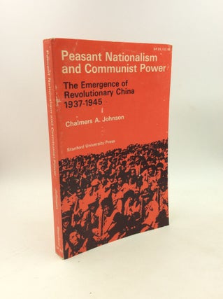 Item #203289 PEASANT NATIONALISM AND COMMUNIST POWER: The Emergence of Revolutionary China...