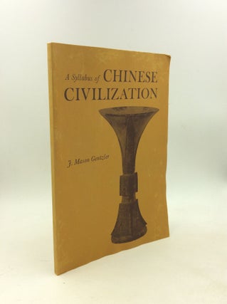 Item #203296 A SYLLABUS OF CHINESE CIVILIZATION. J. Mason Gentzler
