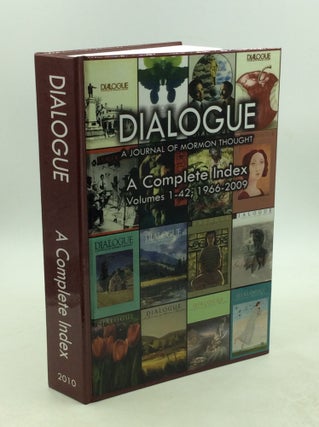 Item #203320 DIALOGUE: A JOURNAL OF MORMON THOUGHT: A Complete Index, Volumes 1-42; 1966-2009....