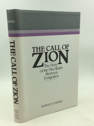 Item #203331 THE CALL OF ZION: The Story of the First Welsh Mormon Emigration. Ronald D. Dennis