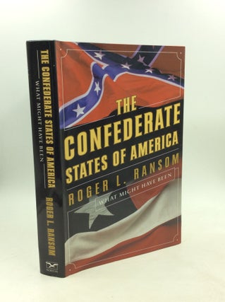 Item #203344 THE CONFEDERATE STATES OF AMERICA: What Might Have Been. Roger L. Ransom
