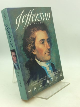 Item #203349 JEFFERSON: A Novel. Max Byrd