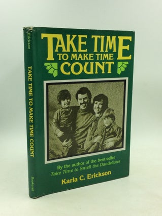 Item #203358 TAKE TIME TO MAKE TIME COUNT. Karla C. Erickson