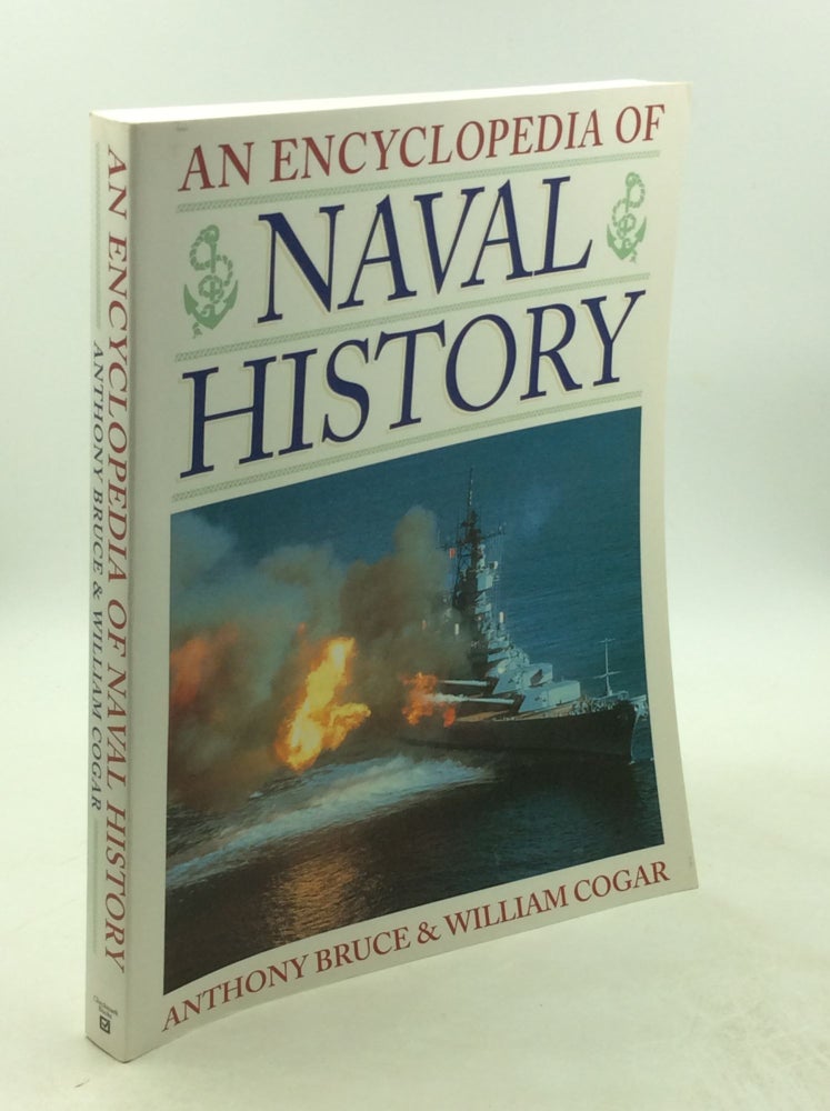 Item #203400 AN ENCYCLOPEDIA OF NAVAL HISTORY. Anthony Bruce, William Cogar.