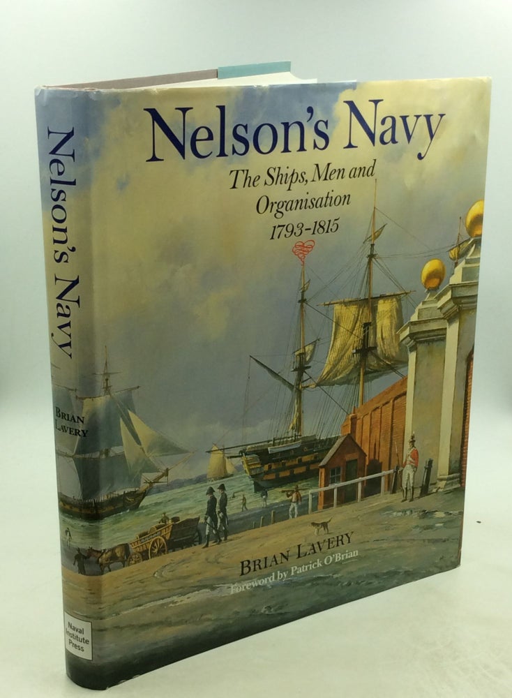 Item #203401 NELSON'S NAVY: The Ships, Men and Organisation. Brian Lavery.