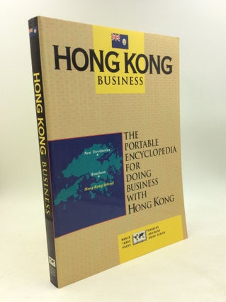 Item #203418 HONG KONG BUSINESS: The Portable Encyclopedia For Doing Business With Hong Kong. ed...