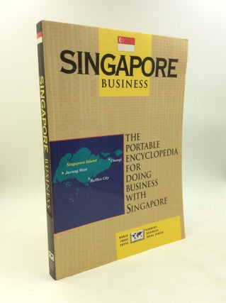 Item #203420 SINGAPORE BUSINESS: The Portable Encyclopedia For Doing Business With Singapore. ed...