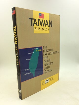 Item #203421 TAIWAN BUSINESS: The Portable Encyclopedia For Doing Business With Taiwan. ed Edward...