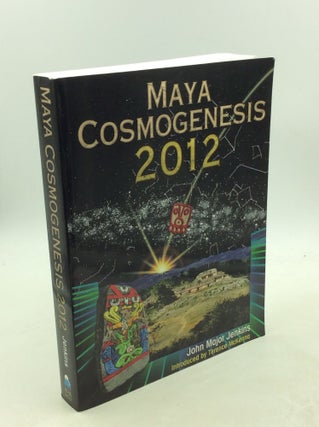 Item #203430 MAYA COSMOGENESIS 2012: The True Meaning of the Maya Calendar End-Date. John Major...