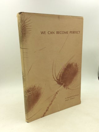 Item #203495 WE CAN BECOME PERFECT. A. Harold Goodman, Max L. Waters