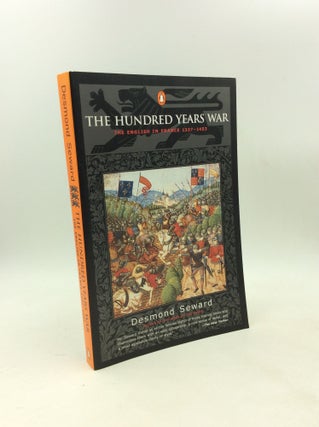 Item #203540 THE HUNDRED YEARS WAR: The English in France 1337-1453. Desmond Seward
