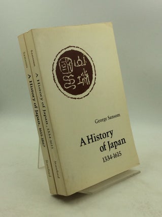 Item #203557 A HISTORY OF JAPAN Volumes I-II: 1334-1615 and 1615-1867. George Sanson