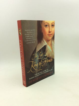 Item #203583 THE LOST KING OF FRANCE: The Tragic Story of Marie Antoinette's Favourite Son....