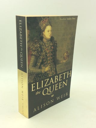 Item #203603 ELIZABETH THE QUEEN. Alison Weir