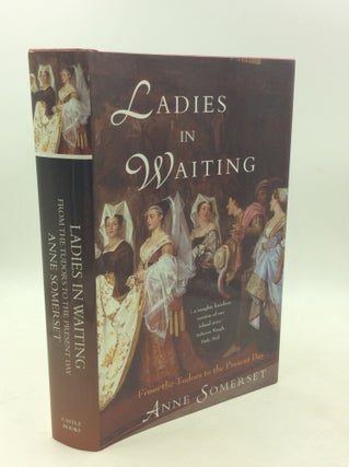 Item #203611 LADIES IN WAITING: From the Tudors to Present Day. Anne Somerset