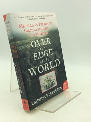 Item #203640 OVER THE EDGE OF THE WORLD: Magellan's Terrifying Circumnavigation of the Globe....