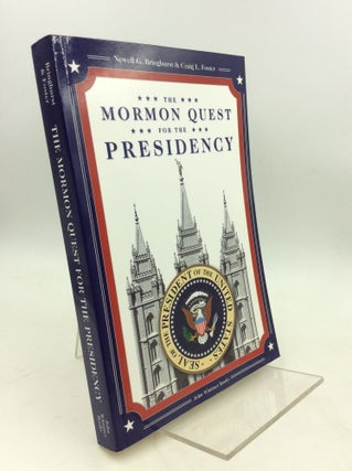 Item #203645 THE MORMON QUEST FOR THE PRESIDENCY. Newell G. Bringhurst, Craig L. Foster