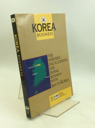 Item #203649 KOREA BUSINESS: The Portable Encyclopedia for Doing Business with South Korea....