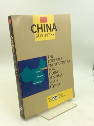 Item #203650 CHINA BUSINESS: The Portable Encyclopedia for Doing Business with China. Edward G....