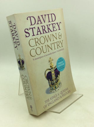 Item #203654 CROWN AND COUNTRY: The Kings and Queens of England - A History. David Starkey