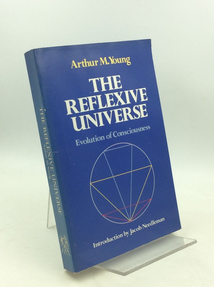 Item #203684 THE REFLEXIVE UNIVERSE: Evolution of Consciousness. Arthur M. Young.
