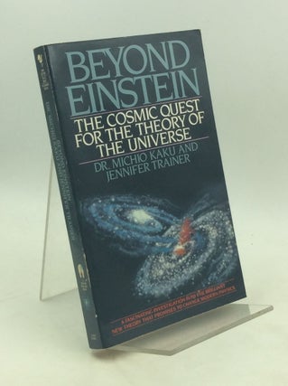 Item #203685 BEYOND EINSTEIN: The Cosmic Quest for the Theory of the Universe. Dr. Michio Kaku,...