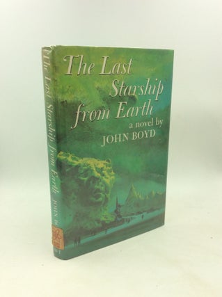 Item #203748 THE LAST STARSHIP FROM EARTH. John Boyd