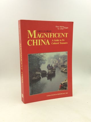 Item #203754 MAGNIFICENT CHINA: A Guide to Its Cultural Treasures. Yu-Chien Kuan Petra Haring Kuan