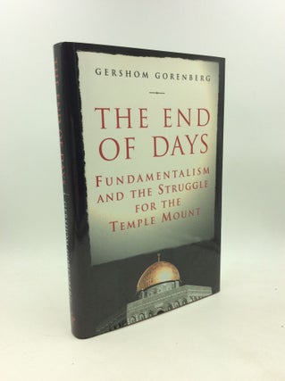 Item #203755 THE END OF DAYS: Fundamentalism and the Struggle for the Temple Mount. Gershom...