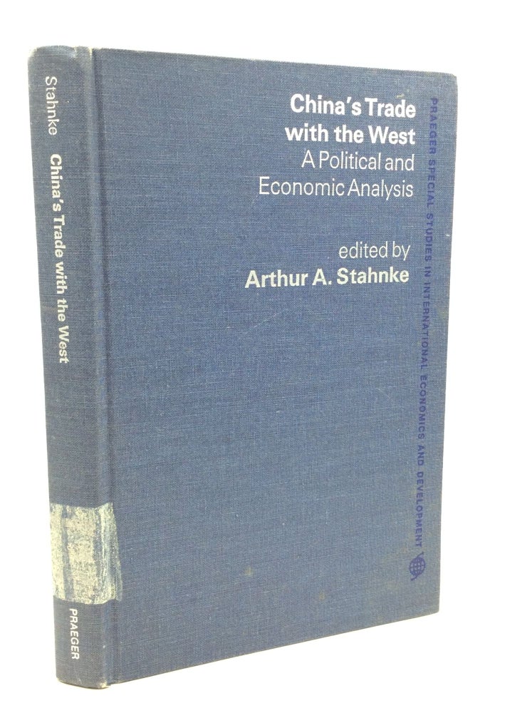 Item #203772 CHINA'S TRADE WITH THE WEST: A Political and Economic Analysis. Arthur A. Stahnke.
