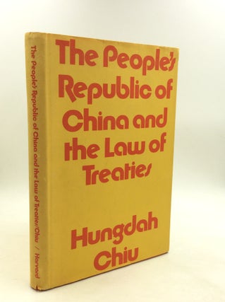 Item #203795 THE PEOPLE'S REPUBLIC OF CHINA AND THE LAW OF TREATIES. Hungdah Chiu