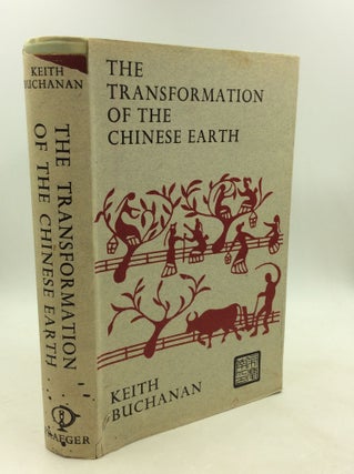 Item #203798 THE TRANSFORMATION OF THE CHINESE EARTH. Keith Buchanan