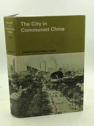 Item #203800 THE CITY IN COMMUNIST CHINA. ed John Wilson Lewis