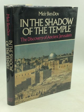 Item #203804 IN THE SHADOW OF THE TEMPLE: The Discovery of Ancient Jerusalem. Meir Ben-Dov