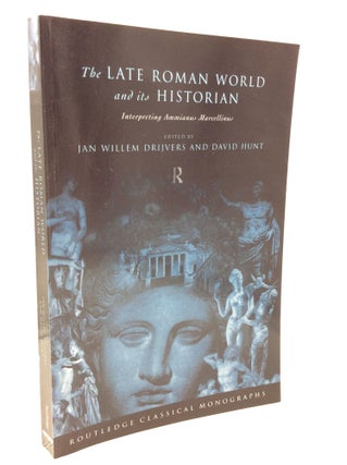 Item #203949 THE LATE ROMAN WORLD AND ITS HISTORIAN: Interpreting Ammianus Marcellinus. Jan...